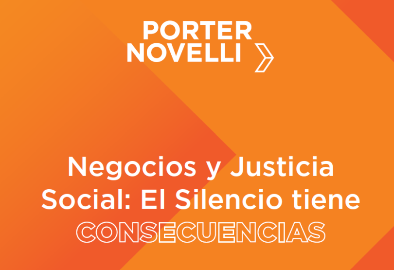 Porter Novelli presentó estudio sobre Negocios y Justicia Social: El Silencio tiene Consecuencias